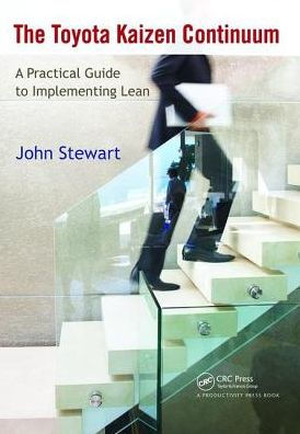 The Toyota Kaizen Continuum: A Practical Guide to Implementing Lean / Edition 1