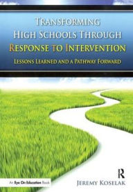 Title: Transforming High Schools Through RTI: Lessons Learned and a Pathway Forward, Author: Jeremy Koselak