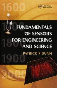 Title: Fundamentals of Sensors for Engineering and Science / Edition 1, Author: Patrick F. Dunn