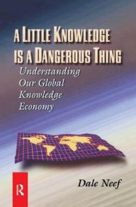 Title: A Little Knowledge Is a Dangerous Thing, Author: Dale Neef