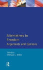 Alternatives to Freedom: Arguments and Opinions