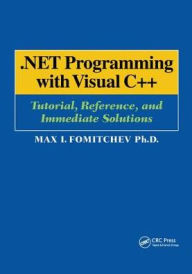 Title: .NET Programming with Visual C++: Tutorial, Reference, and Immediate Solutions, Author: Max Fomitchev