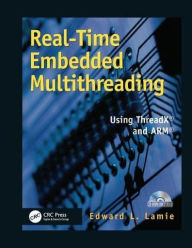 Title: Real-Time Embedded Multithreading: Using ThreadX and ARM, Author: Edward Lamie
