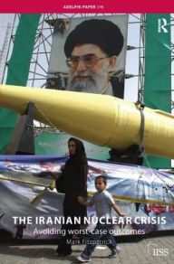 Title: The Iranian Nuclear Crisis: Avoiding worst-case outcomes, Author: Mark Fitzpatrick