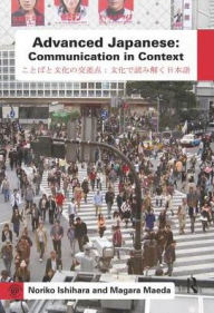 Title: Advanced Japanese: Communication in Context, Author: Noriko Ishihara