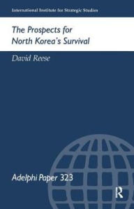 Title: The Prospects for North Korea Survival, Author: David Reese