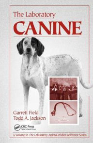 Title: The Laboratory Canine / Edition 1, Author: Garrett Field