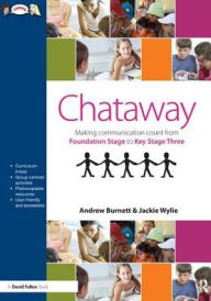 Title: Chataway: Making Communication Count, from Foundation Stage to Key Stage Three, Author: Andrew Burnett