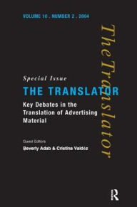 Title: Key Debates in the Translation of Advertising Material: Special Issue of the Translator (Volume 10/2, 2004), Author: Beverly Adab