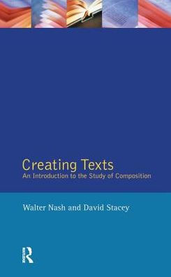 Creating Texts: An Introduction to the Study of Composition