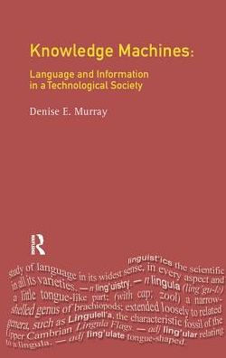 Knowledge Machines: Language and Information a Technological Society