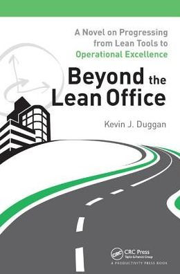 Beyond the Lean Office: A Novel on Progressing from Lean Tools to Operational Excellence