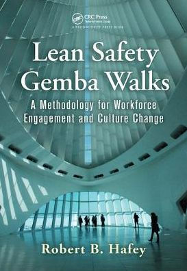 Lean Safety Gemba Walks: A Methodology for Workforce Engagement and Culture Change