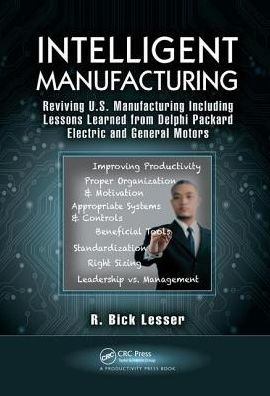 Intelligent Manufacturing: Reviving U.S. Manufacturing Including Lessons Learned from Delphi Packard Electric and General Motors