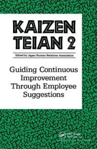 Title: Kaizen Teian 2: Guiding Continuous Improvement Through Employee Suggestions, Author: Productivity Press Development Team