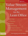 Value Stream Management for the Lean Office: Eight Steps to Planning, Mapping, & Sustaining Lean Improvements in Administrative Areas