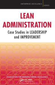 Title: Lean Administration: Case Studies in Leadership and Improvement, Author: AME - Association for