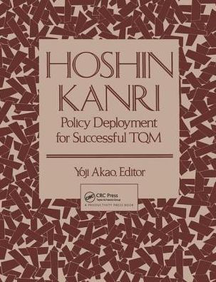 Hoshin Kanri: Policy Deployment for Successful TQM