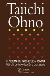 Title: El Sistema de Produccion Toyota: Mas alla de la produccion a gran escala, Author: Taiichi Ohno