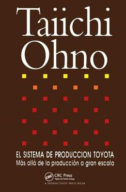 El Sistema de produccion Toyota: Mas alla la a gran escala