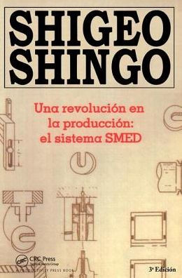 Una revolutión en la productión: el sistema SMED, 3a Edicion