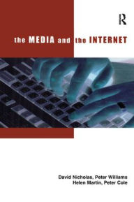 Title: The Media and the Internet, Author: David Nicholas