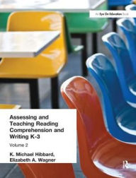 Title: Assessing and Teaching Reading Composition and Writing, K-3, Vol. 2, Author: K. Michael Hibbard