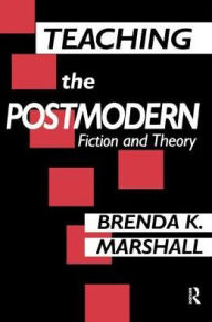 Title: Teaching the Postmodern, Author: Brenda Marshall