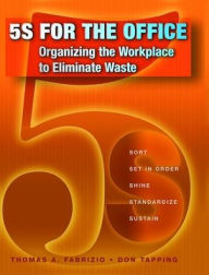 Title: 5S for the Office: Organizing the Workplace to Eliminate Waste, Author: Thomas Fabrizio