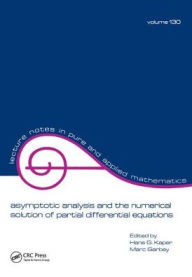 Title: Asymptotic Analysis and the Numerical Solution of Partial Differential Equations / Edition 1, Author: Hans G. Kaper
