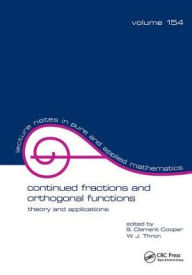 Title: Continued Fractions and Orthogonal Functions: Theory and Applications / Edition 1, Author: S. Clement Cooper