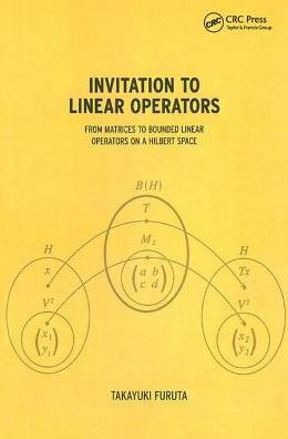 Invitation to Linear Operators: From Matrices to Bounded Linear Operators on a Hilbert Space / Edition 1