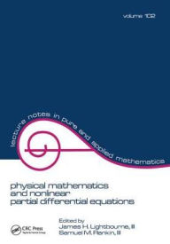 Title: Physical Mathematics and Nonlinear Partial Differential Equations / Edition 1, Author: James H. Lightbourne