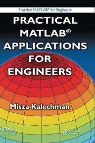 Title: Practical MATLAB Applications for Engineers, Author: Misza Kalechman