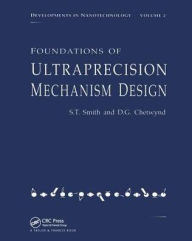 Title: Foundations of Ultra-Precision Mechanism Design / Edition 1, Author: Stuart T. Smith