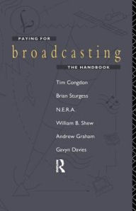 Title: Paying for Broadcasting: The Handbook, Author: Tim Congdon