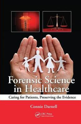 Forensic Science Healthcare: Caring for Patients, Preserving the Evidence