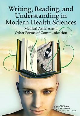 Writing, Reading, and Understanding Modern Health Sciences: Medical Articles Other Forms of Communication