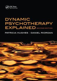 Title: Dynamic Psychotherapy Explained, Author: Patricia Hughes