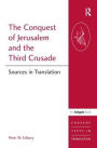 The Conquest of Jerusalem and the Third Crusade: Sources in Translation