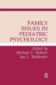 Title: Family Issues in Pediatric Psychology, Author: Michael C. Roberts