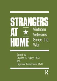 Title: Strangers At Home: Vietnam Veterans Since The War, Author: Charles R. Figley