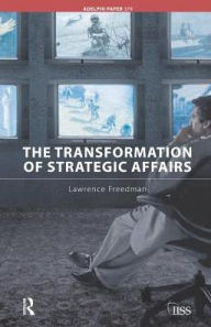 Title: The Transformation of Strategic Affairs, Author: Lawrence Freedman