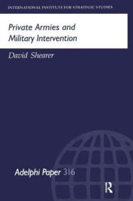 Title: Private Armies and Military Intervention, Author: David Shearer
