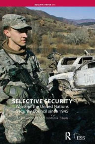 Title: Selective Security: War and the United Nations Security Council since 1945, Author: Adam Roberts