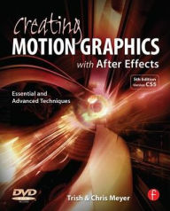 Title: Creating Motion Graphics with After Effects: Essential and Advanced Techniques, Author: Chris Meyer