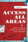 Access All Areas: A Real World Guide to Gigging and Touring