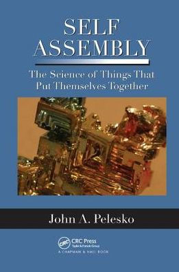 Self Assembly: The Science of Things That Put Themselves Together / Edition 1