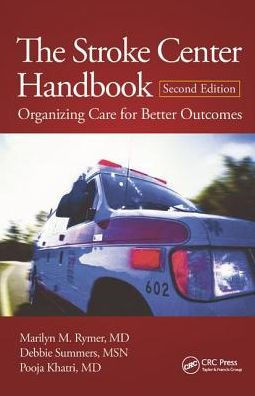 The Stroke Center Handbook: Organizing Care for Better Outcomes, Second Edition / Edition 2