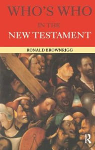 Title: Who's Who in the New Testament, Author: Canon Ronald Brownrigg